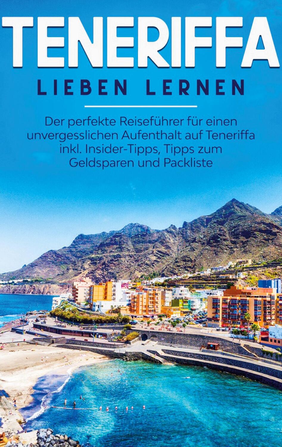 Cover: 9783751921633 | Teneriffa lieben lernen: Der perfekte Reiseführer für einen...