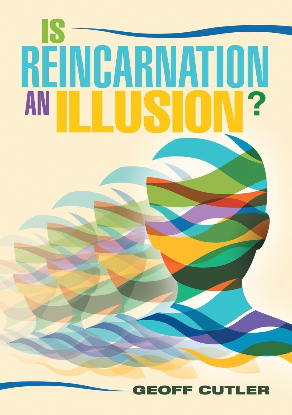 Cover: 9781447780502 | Is Reincarnation an Illusion? | Geoff Cutler | Taschenbuch | Paperback