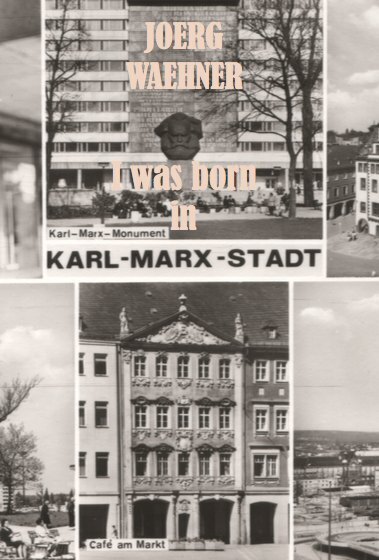 Cover: 9783753301266 | Joerg Waehner. I was born in Karl-Marx-Stadt | Jörg Waehner | Buch