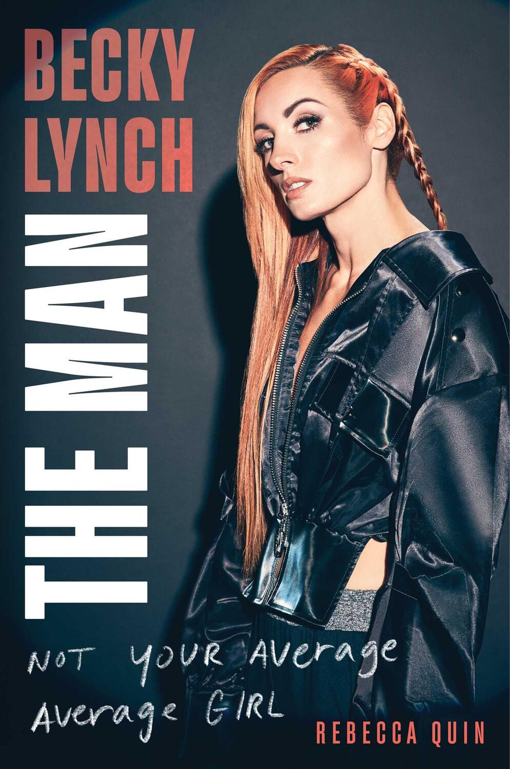 Cover: 9781982157258 | Becky Lynch: The Man | Not Your Average Average Girl | Rebecca Quin