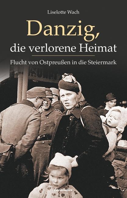 Cover: 9783850688666 | Danzig, die verlorene Heimat | Flucht von Ostpreußen in die Steiermark