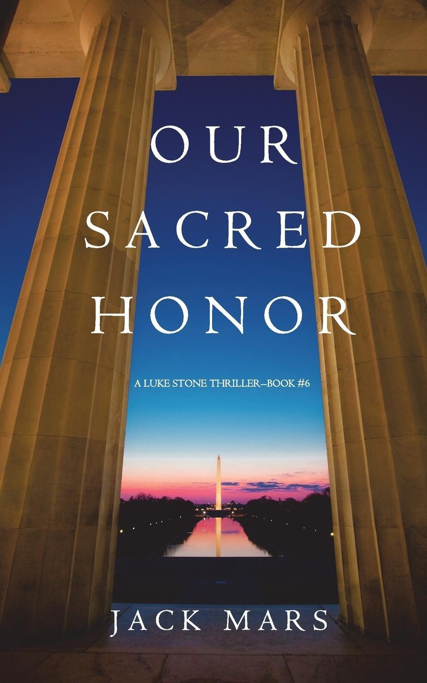 Cover: 9781640290389 | Our Sacred Honor (A Luke Stone Thriller-Book 6) | Jack Mars | Buch