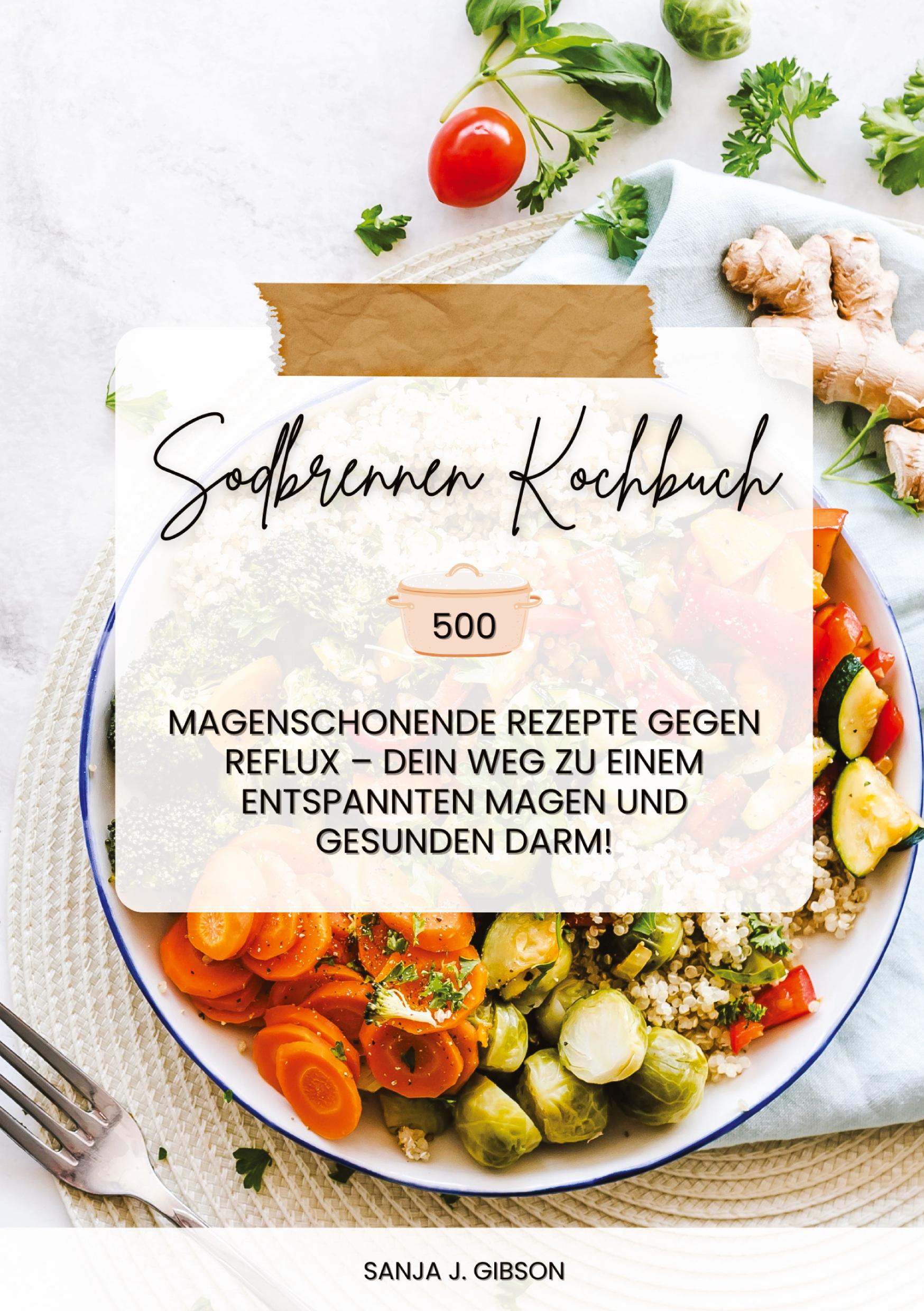 Cover: 9783384418890 | Sodbrennen Kochbuch: 500 magenschonende Rezepte gegen Reflux ¿ Dein...