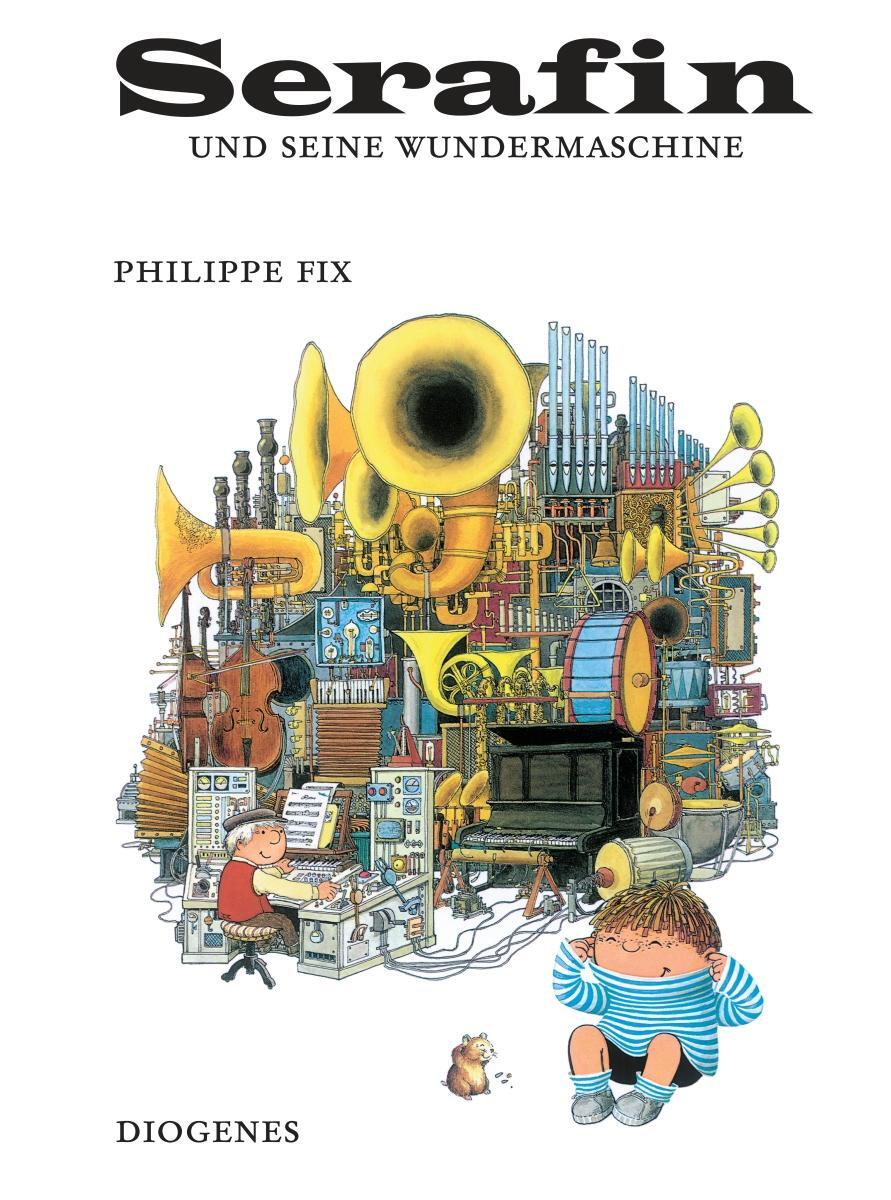 Cover: 9783257005271 | Serafin und seine Wundermaschine | Philippe Fix | Buch | 30 S. | 2016