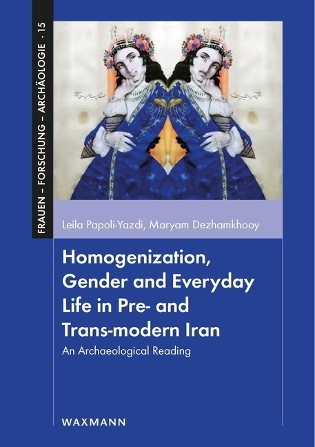 Cover: 9783830943501 | Homogenization, Gender and Everyday Life in Pre- and Trans-modern Iran