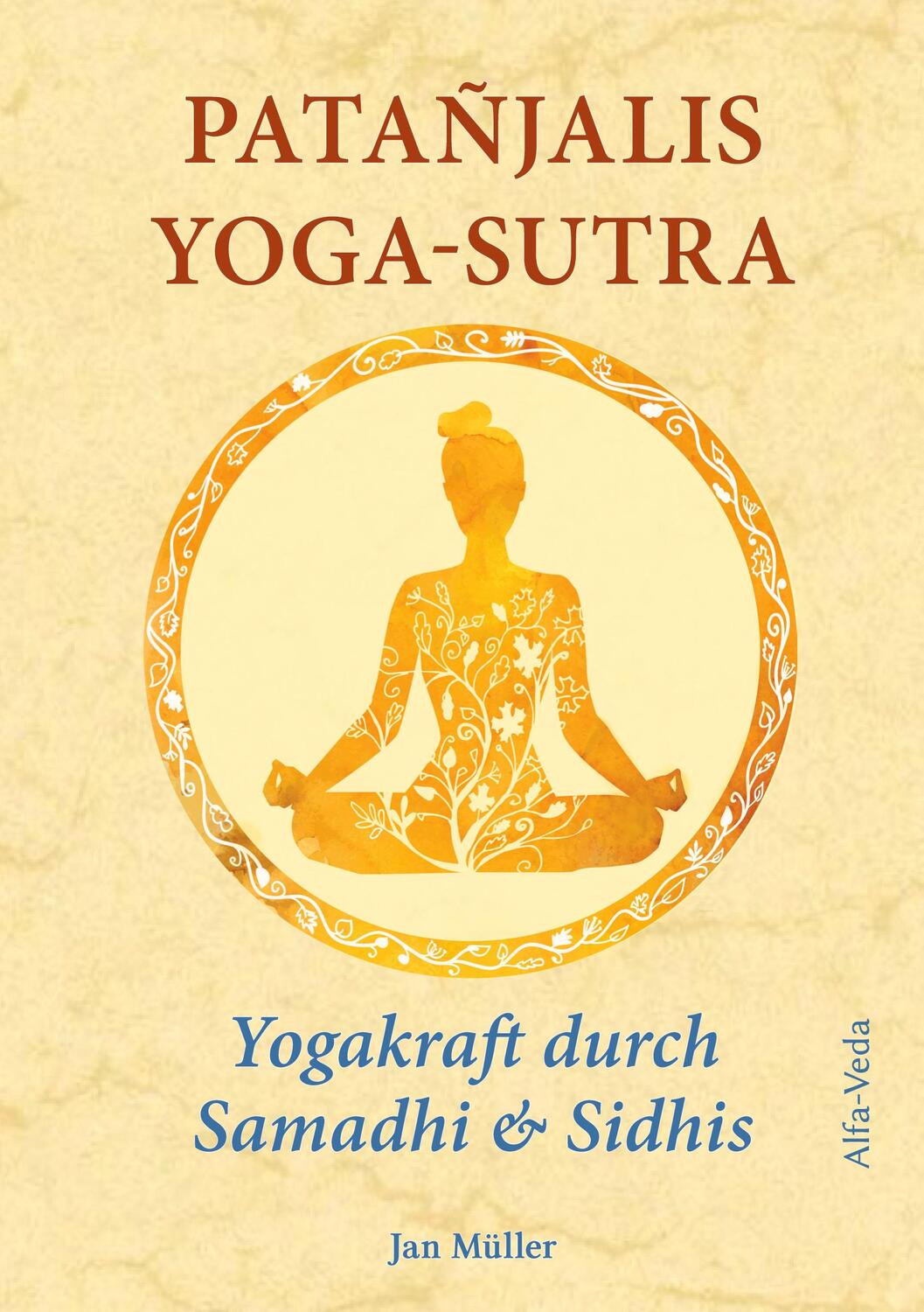 Cover: 9783945004289 | Patañjalis Yoga-Sutra ¿ Yogakraft durch Samadhi &amp; Sidhis | Jan Müller