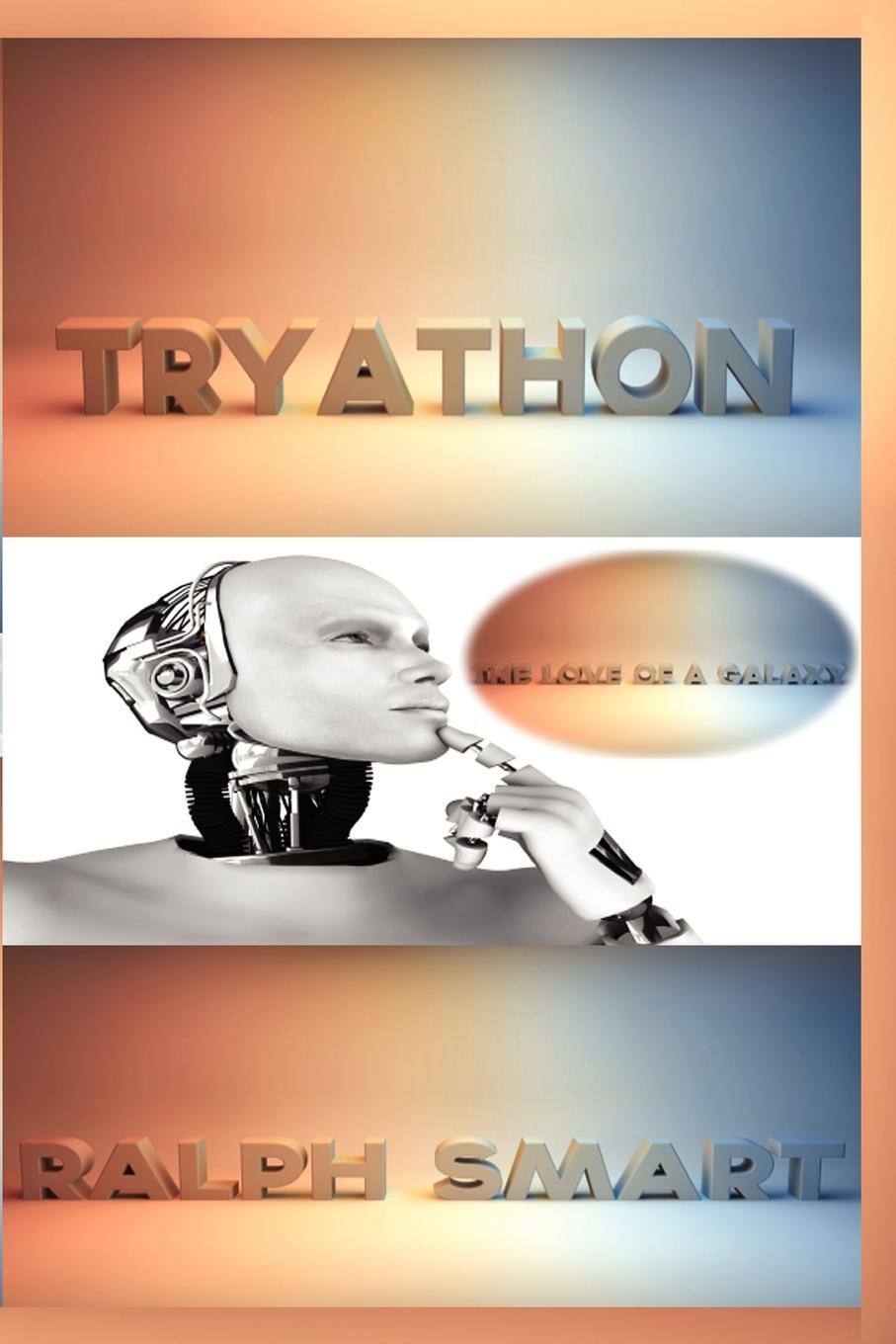 Cover: 9780956897312 | Tryathon-The Love of a Galaxy | Ralph Smart | Taschenbuch | Paperback
