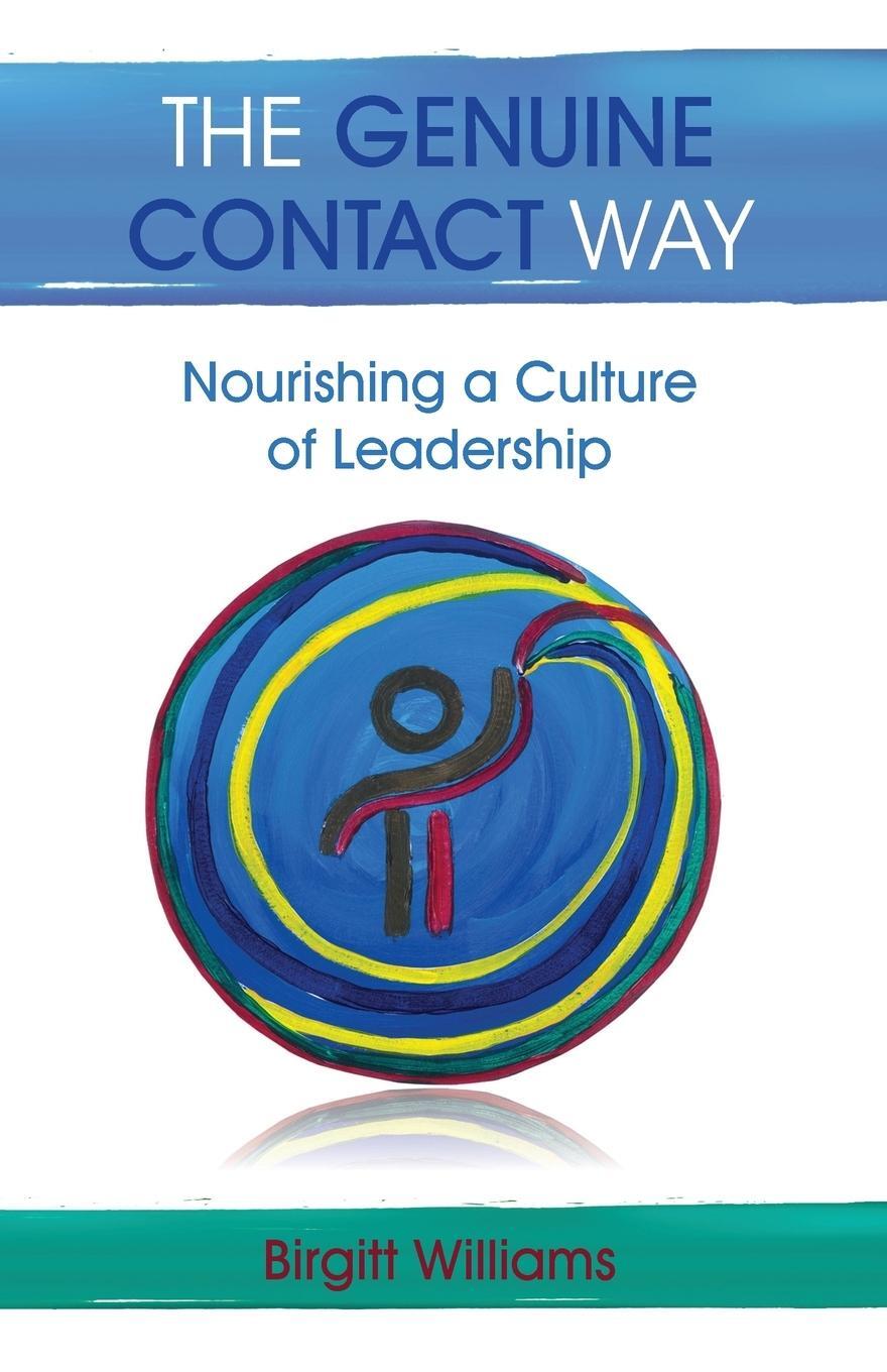 Cover: 9781926934310 | The Genuine Contact Way: Nourishing a Culture of Leadership | Birgitt