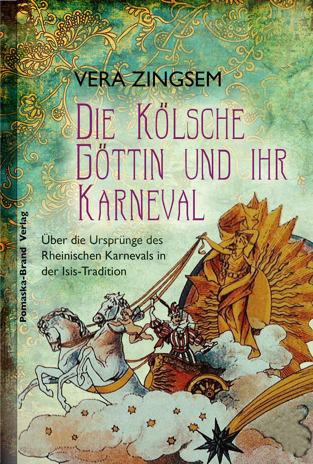 Cover: 9783943304237 | Die Kölsche Göttin und ihr Karneval | Vera Zingsem | Taschenbuch