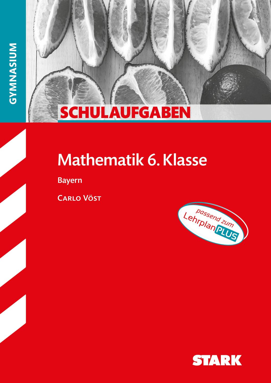 Cover: 9783849033156 | STARK Schulaufgaben Gymnasium - Mathematik 6. Klasse | Carlo Vöst