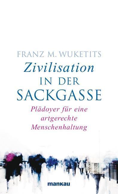 Cover: 9783863740542 | Zivilisation in der Sackgasse | Franz M Wuketits | Buch | 262 S.