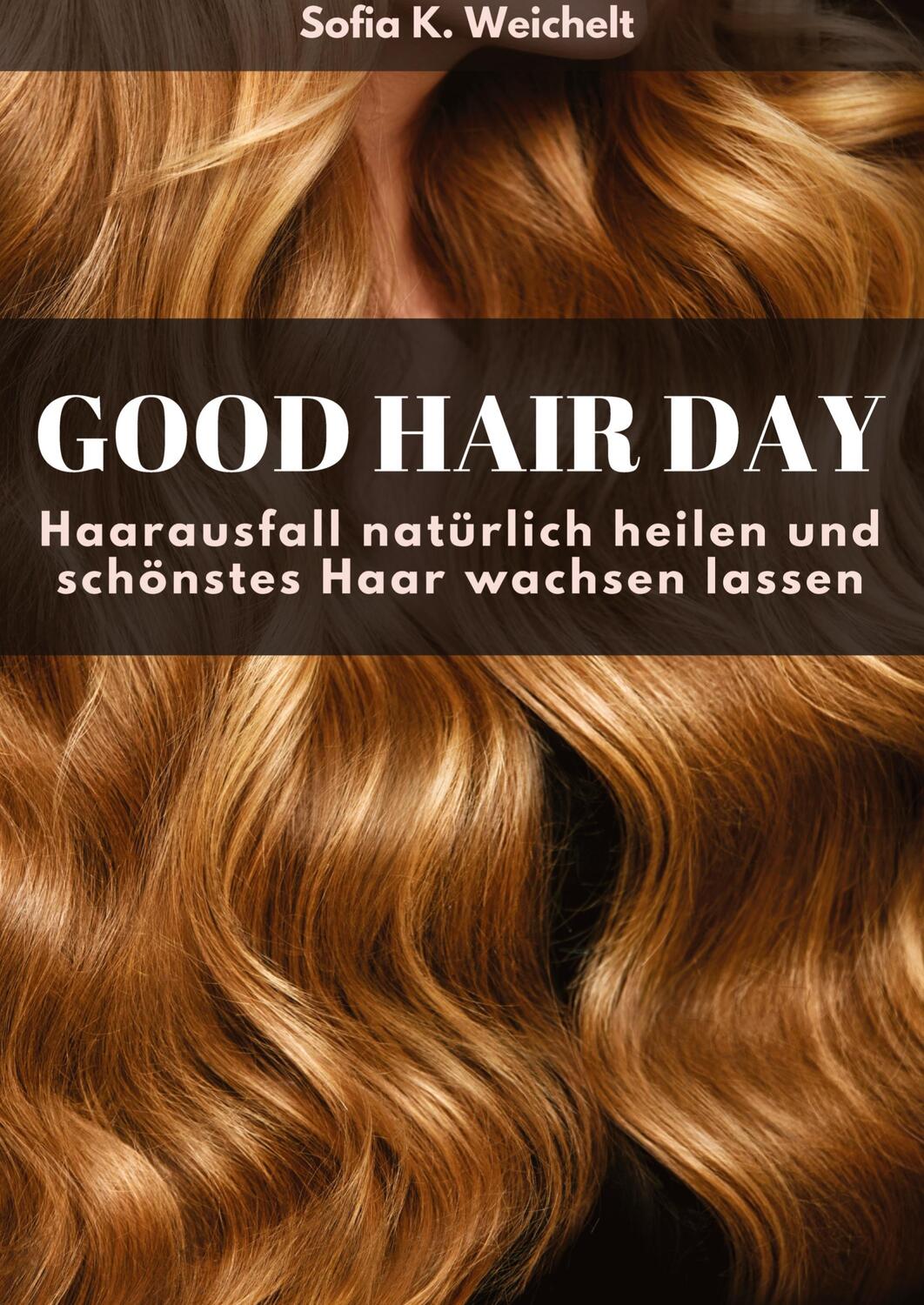 Cover: 9783347555884 | Good Hair Day - Haarausfall natürlich heilen und schönstes Haar...