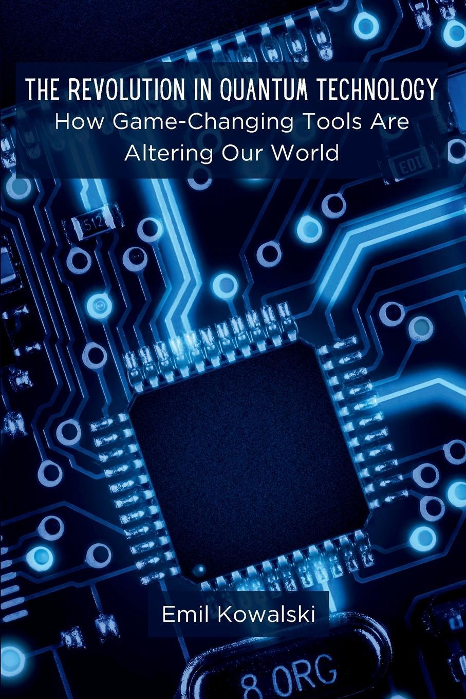 Cover: 9789360927462 | The Revolution in Quantum Technology | Emil Kowalski | Taschenbuch