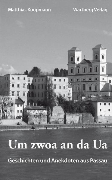 Cover: 9783831320905 | Um zwoa an da Ua | Geschichten und Anekdoten aus Passau | Koopmann