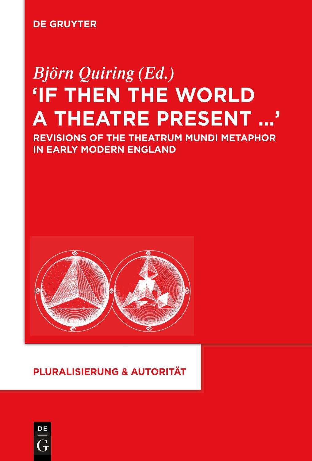 Cover: 9783110292299 | ¿If Then the World a Theatre Present¿¿ | Björn Quiring | Buch | ISSN