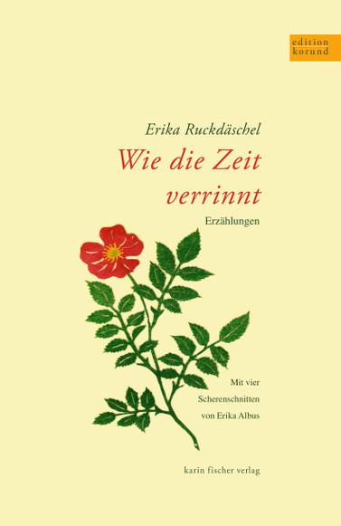 Cover: 9783842249189 | Wie die Zeit verrinnt | Erzählungen | Erika Ruckdäschel | Taschenbuch