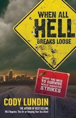Cover: 9781423601050 | When All Hell Breaks Loose: Stuff You Need to Survive When Disaster...