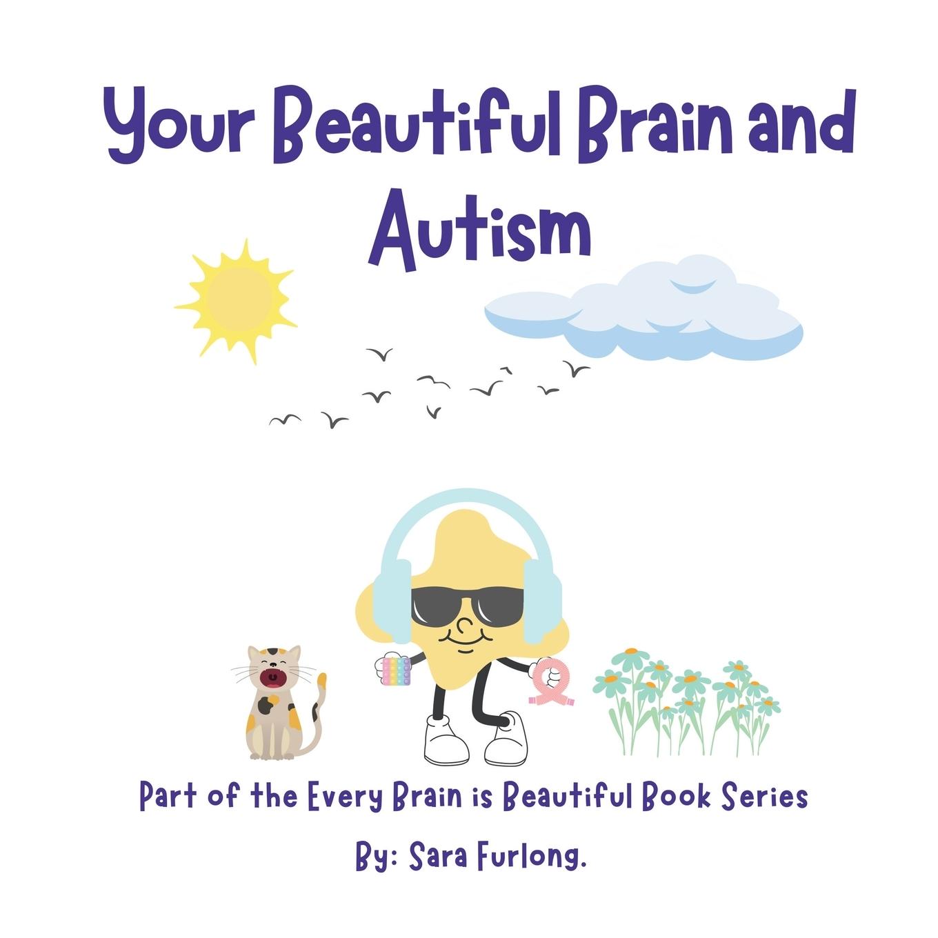 Cover: 9781998124282 | Your Beautiful Brain and Autism | Sara Furlong | Taschenbuch | 2024