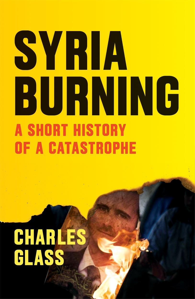 Cover: 9781784785161 | Syria Burning | A Short History of a Catastrophe | Charles Glass