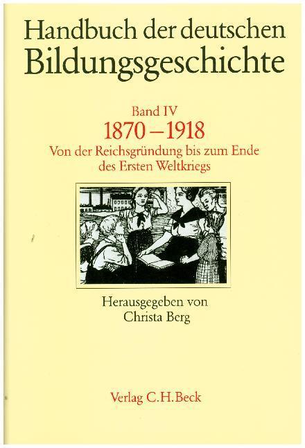 Cover: 9783406324659 | Handbuch der deutschen Bildungsgeschichte Bd. 4: 1870-1918 | Buch