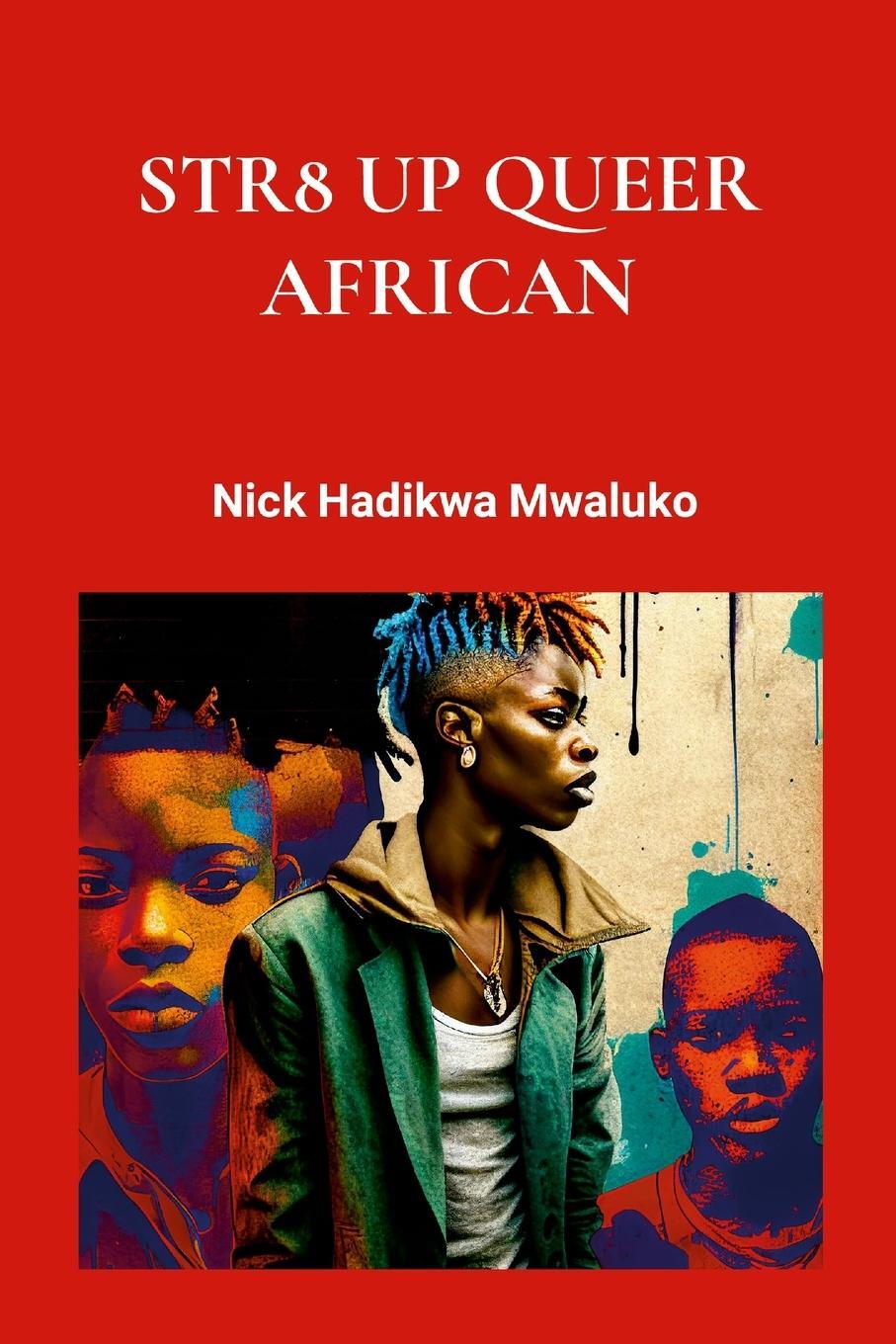 Cover: 9798350718089 | Str8 Up Queer African | Nick Hadikwa Mwaluko | Taschenbuch | Paperback