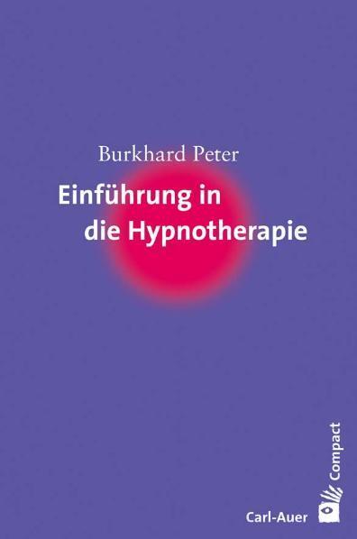 Cover: 9783896704672 | Einführung in die Hypnotherapie | Burkhard Peter | Taschenbuch | 2006
