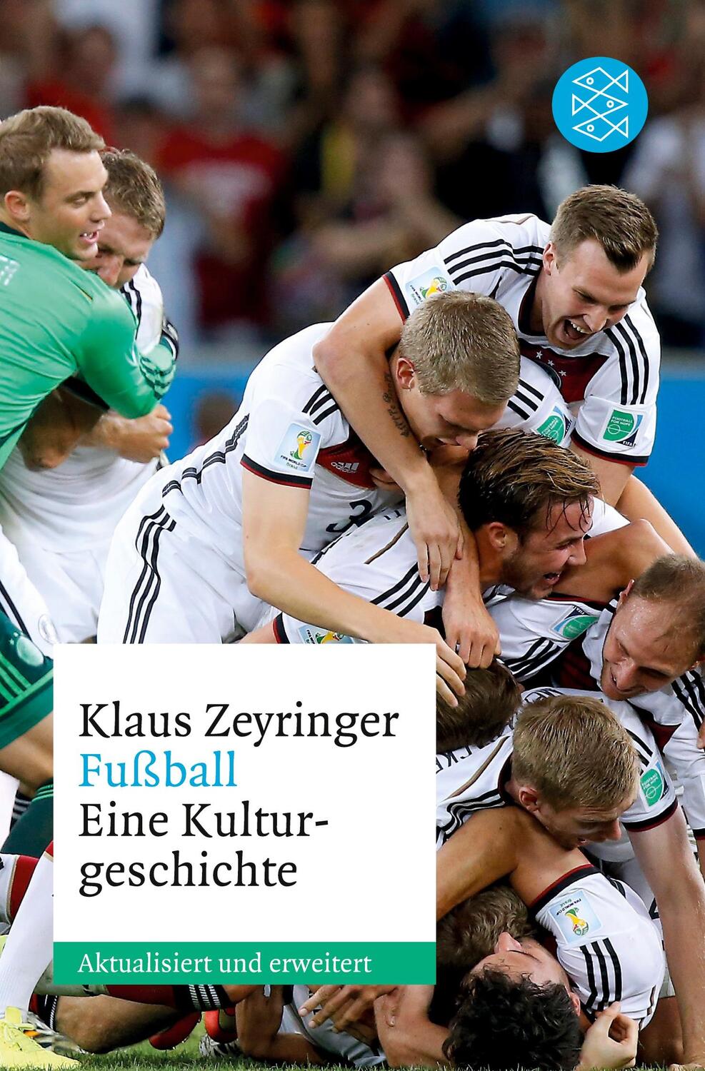Cover: 9783596035878 | Fußball | Eine Kulturgeschichte | Klaus Zeyringer | Taschenbuch | 2016