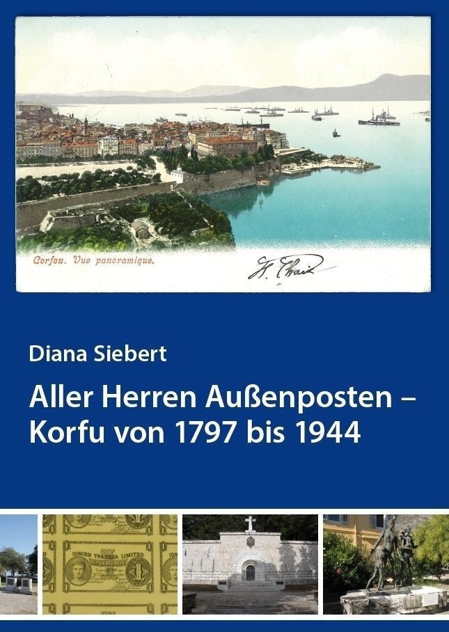 Cover: 9783000525025 | Aller Herren Außenposten - Korfu von 1797 bis 1944 | Diana Siebert