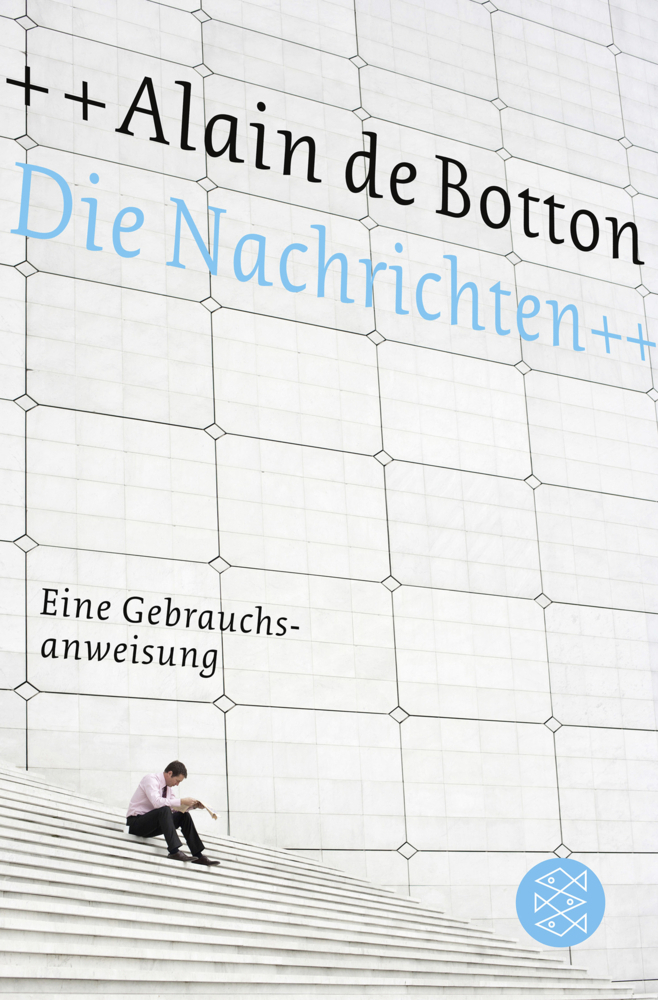 Cover: 9783596032464 | Die Nachrichten | Eine Gebrauchsanweisung | Alain de Botton | Buch