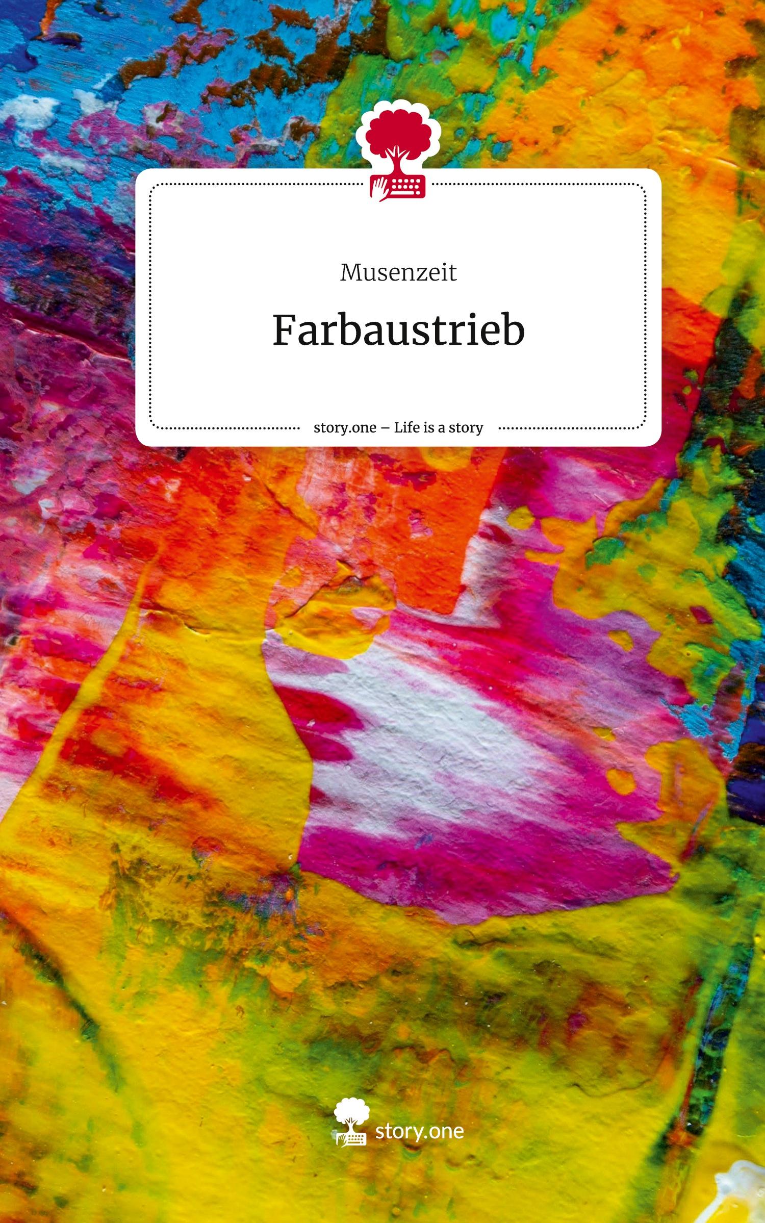 Cover: 9783711518835 | Farbaustrieb. Life is a Story - story.one | Musenzeit | Buch | 80 S.