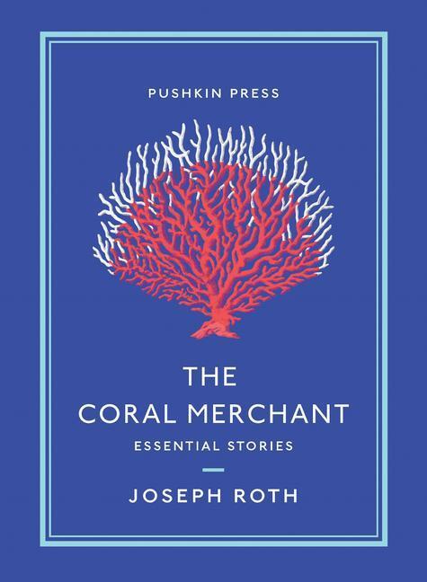 Cover: 9781782275978 | The Coral Merchant | Essential Stories | Joseph Roth | Taschenbuch