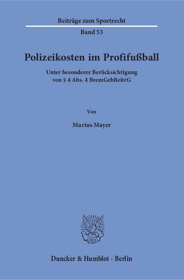 Cover: 9783428155224 | Polizeikosten im Profifußball. | Marius Mayer | Taschenbuch | 279 S.