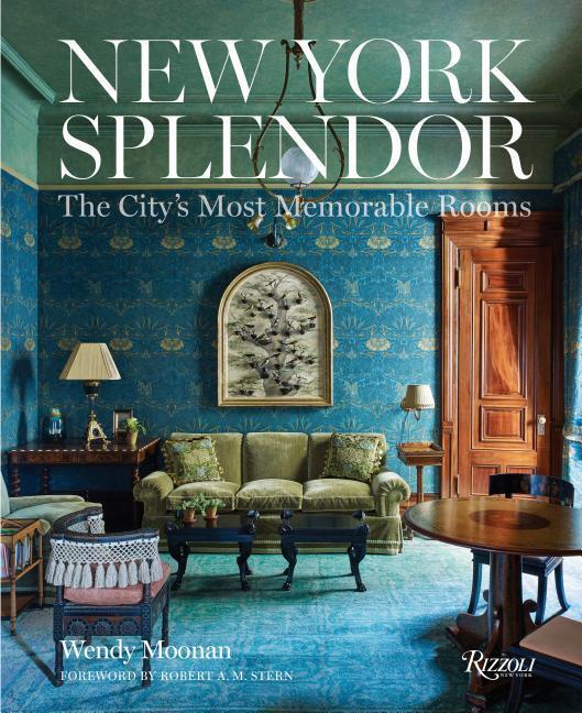 Cover: 9780847846351 | New York Splendor: The City's Most Memorable Rooms | Wendy Moonan