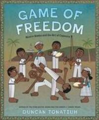 Cover: 9781419764585 | Game of Freedom | Mestre Bimba and the Art of Capoeira | Tonatiuh