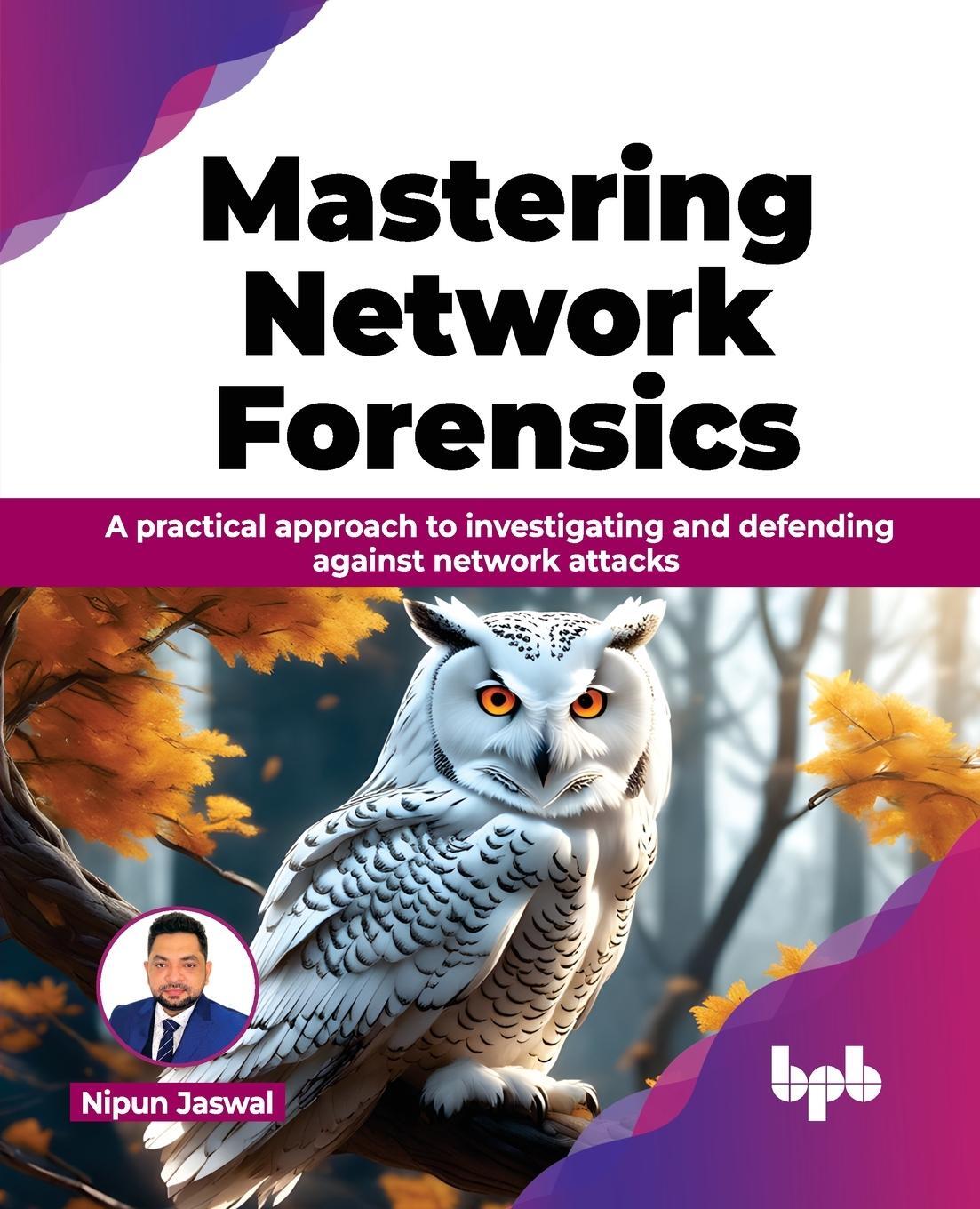 Cover: 9789355516916 | Mastering Network Forensics | Nipun Jaswal | Taschenbuch | Paperback