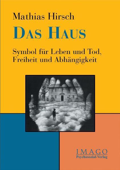 Cover: 9783898065122 | Das Haus | Symbol für Leben und Tod, Freiheit und Abhängigkeit | Buch