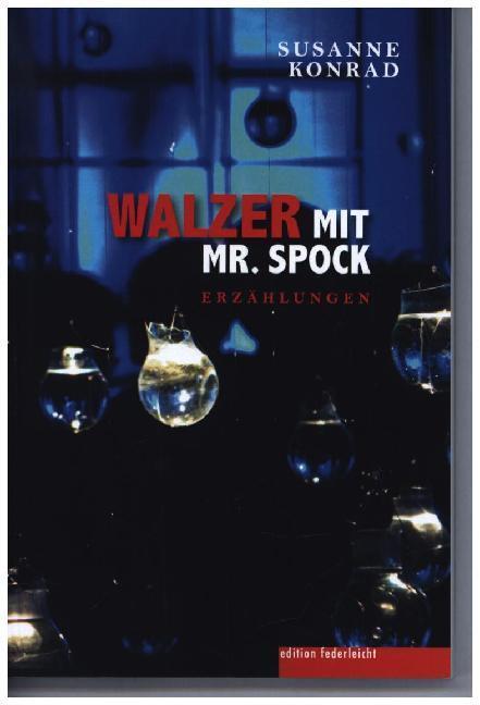 Cover: 9783946112532 | Walzer mit Mr. Spock | Erzählungen | Susanne Konrad | Buch | 2020