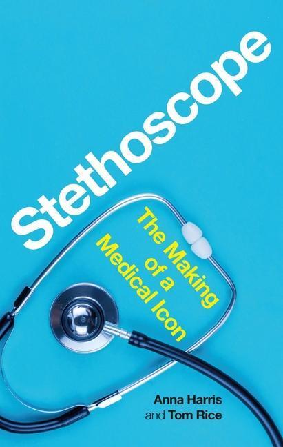 Cover: 9781789146332 | Stethoscope | The Making of a Medical Icon | Anna Harris (u. a.)