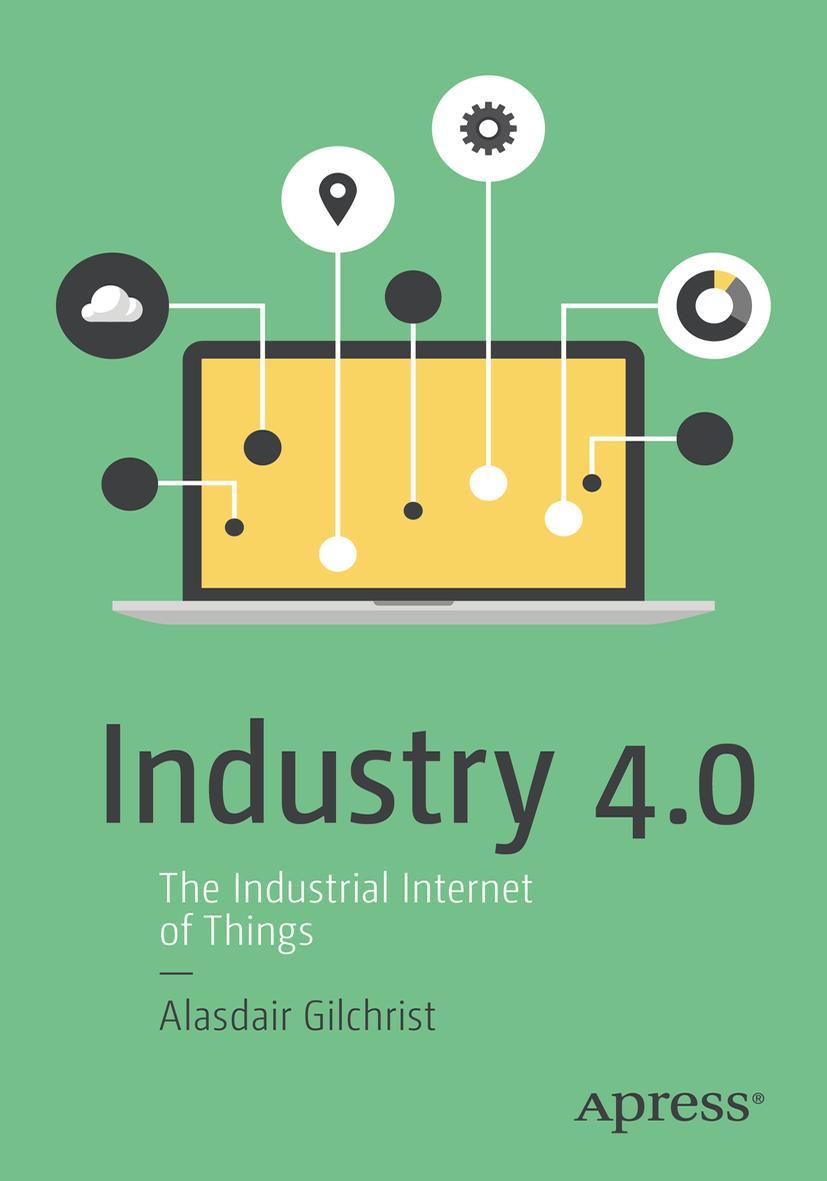 Cover: 9781484220467 | Industry 4.0 | The Industrial Internet of Things | Alasdair Gilchrist