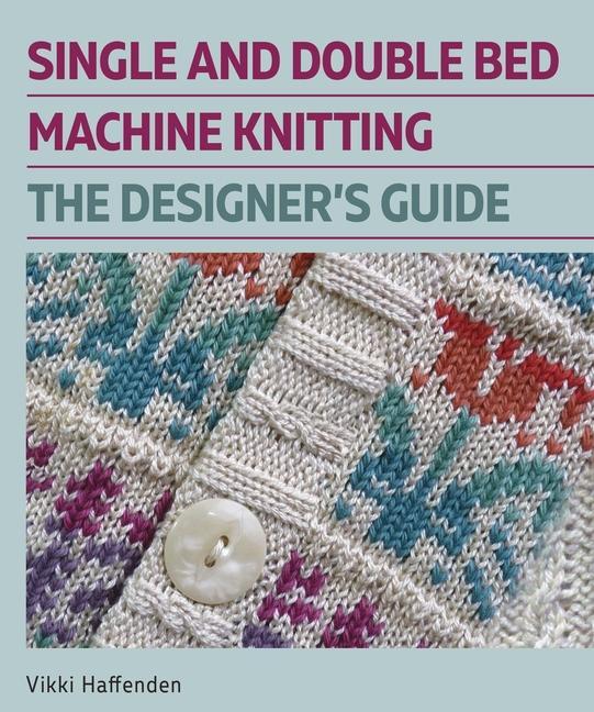 Cover: 9780719841897 | Single and Double Bed Machine Knitting | The Designers Guide | Buch