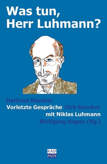 Cover: 9783931659981 | Was tun, Herr Luhmann? | Vorletzte Gespräche mit Niklas Luhmann | Buch
