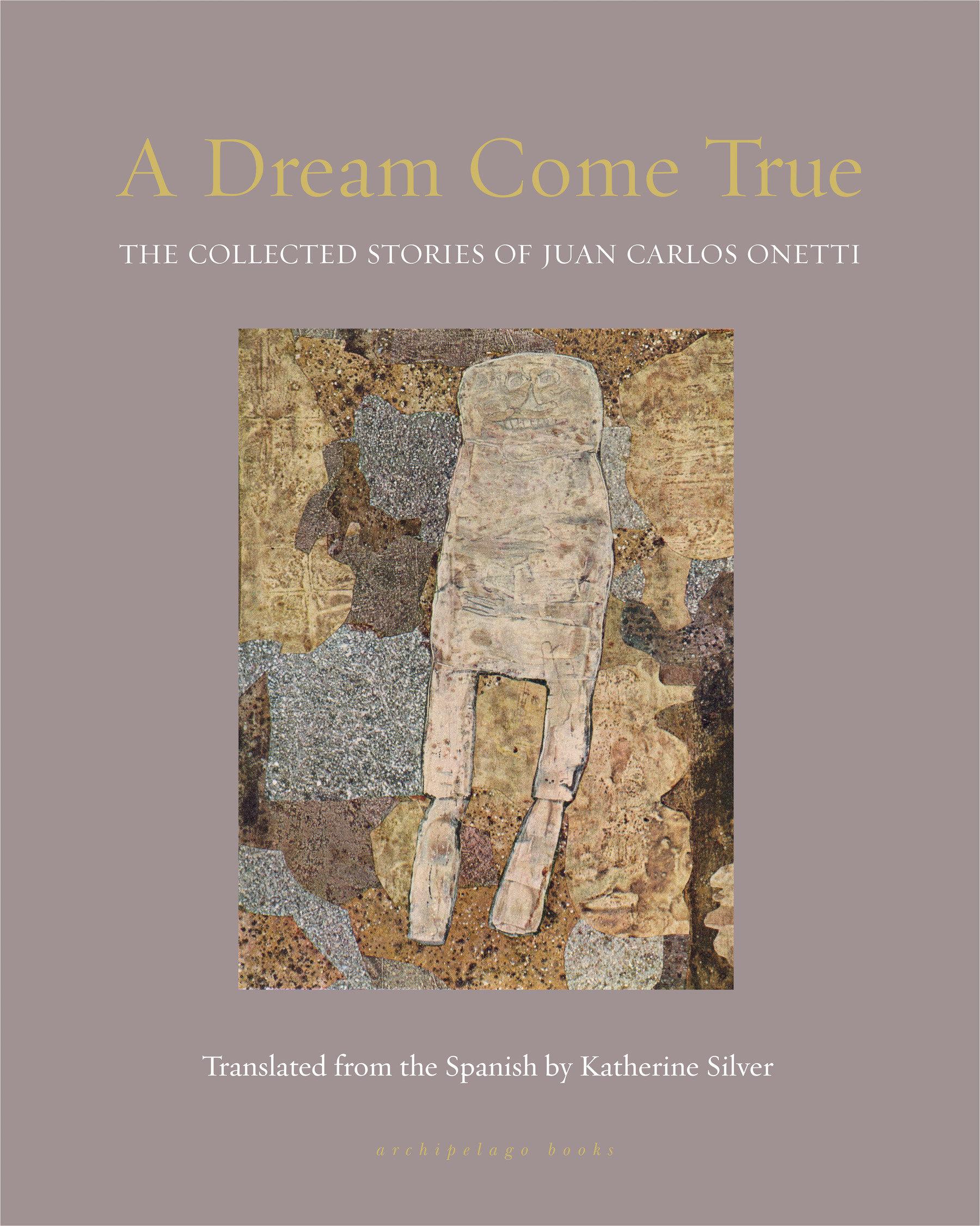 Cover: 9781939810465 | A Dream Come True: The Collected Stories of Juan Carlos Onetti | Buch