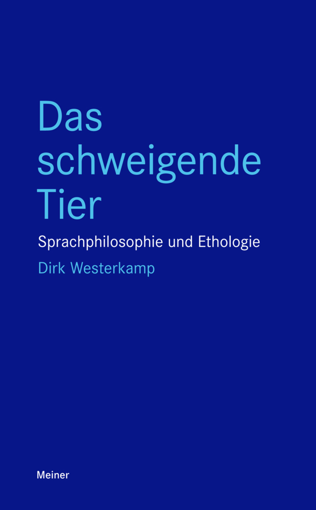 Cover: 9783787337002 | Das schweigende Tier | Sprachphilosophie und Ethologie | Westerkamp