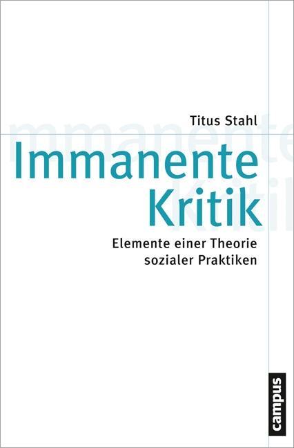 Cover: 9783593398563 | Immanente Kritik | Titus Stahl | Taschenbuch | 475 S. | Deutsch | 2013