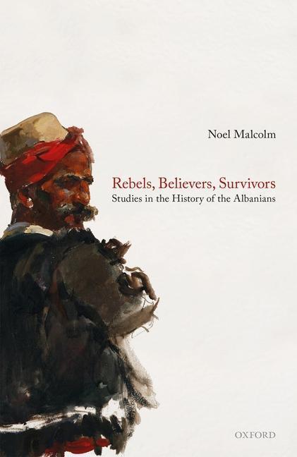 Cover: 9780198857297 | Rebels, Believers, Survivors | Studies in the History of the Albanians