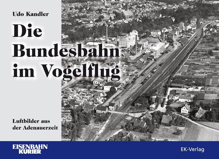 Cover: 9783844662009 | Die Bundesbahn im Vogelflug | Luftbilder aus der Adenauerzeit | Buch