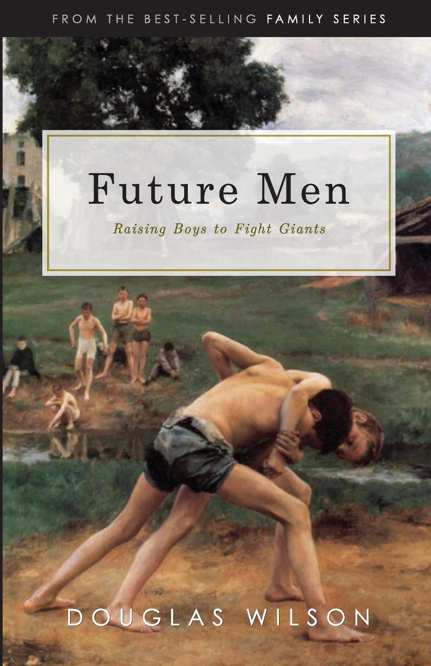 Cover: 9781591281108 | Future Men | Raising Boys to Fight Giants | Douglas Wilson | Buch