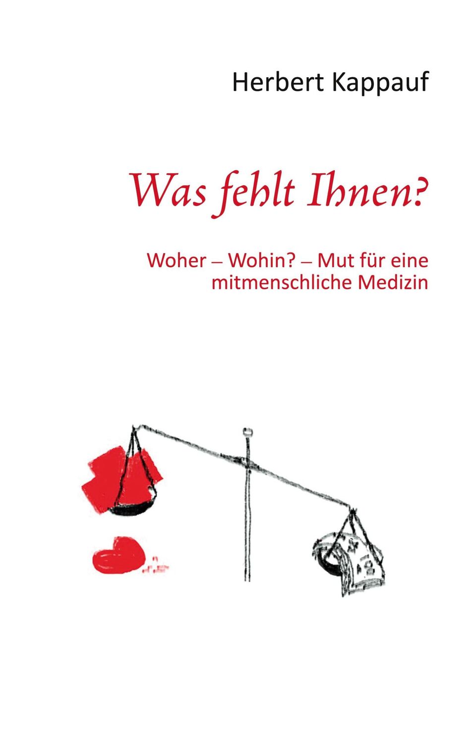 Cover: 9783740715083 | Was fehlt Ihnen? | Herbert Kappauf | Taschenbuch | Paperback | 406 S.