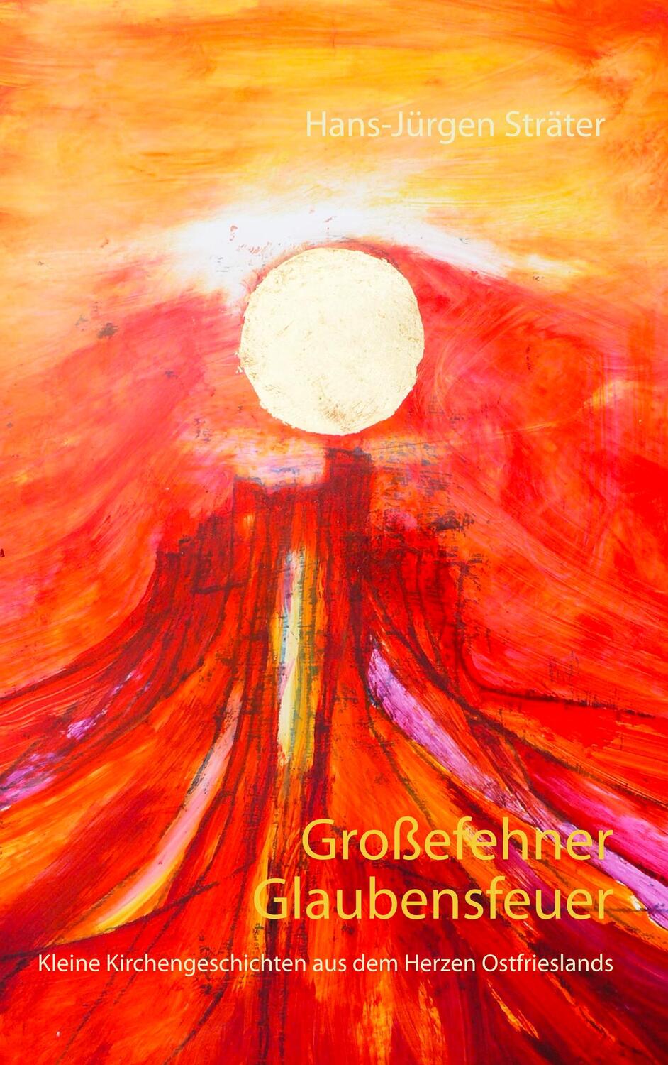 Cover: 9783735760128 | Großefehner Glaubensfeuer | Hans-Jürgen Sträter | Taschenbuch