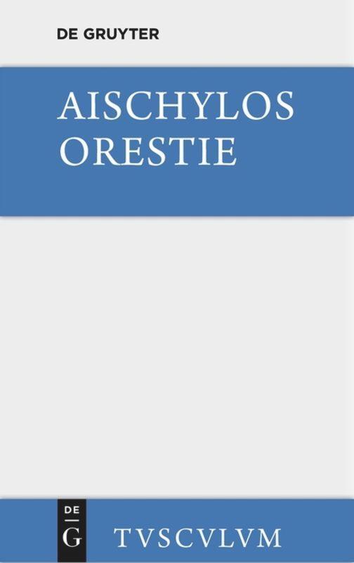 Cover: 9783110357035 | Orestie | Aischylos | Buch | Sammlung Tusculum | 339 S. | Deutsch